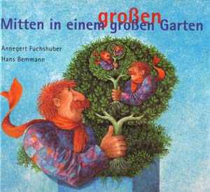 Mitten in einem großen Garten von Annegret Fuchshuber, Hans Bemman