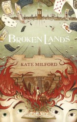 Kate Milford - Broken Lands