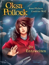 Anne Plichota & Cendrine Wolf: Oksa Pollock (5) - Die Entzweiten