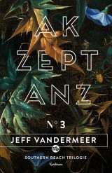 Jeff Vandermeer - Southern Reach Trilogie (3) - Akzeptanz